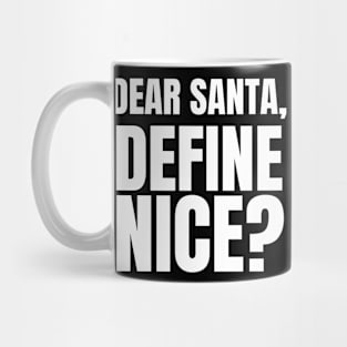 Dear Santa, Define Nice Christmas Mug
